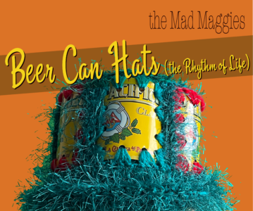 New Tune & Video: Beer Can Hats (the Rhythm of Life)